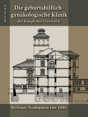 cover image of Die geburtshilflich-gynäkologische Klinik der Königlichen Universität